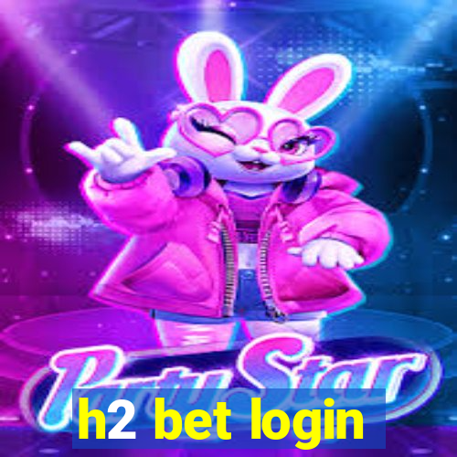 h2 bet login